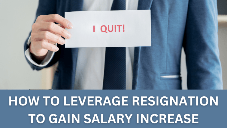 How to Leverage Resignation to Gain Salary&nbsp;Increase