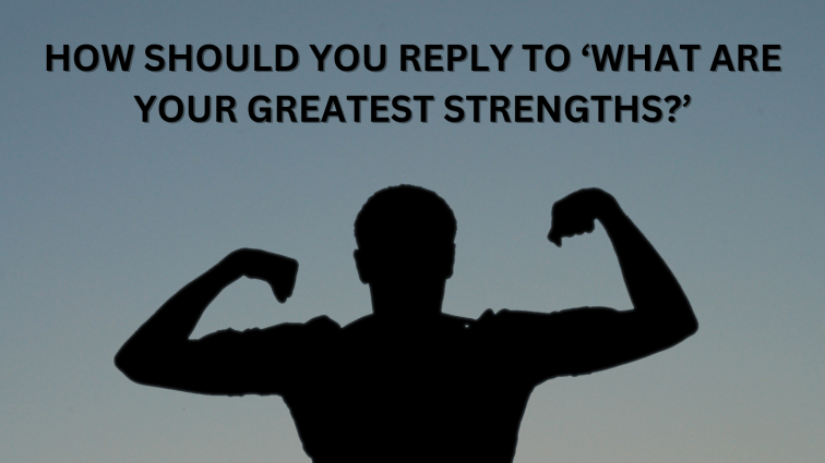 How Should You Reply to ‘What Are Your Greatest&nbsp;Strengths?’