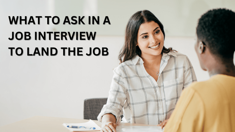What to Ask in a Job Interview to Land the&nbsp;Job