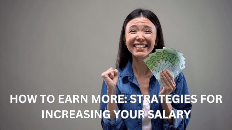 How to Earn More: Strategies for Increasing Your&nbsp;Salary