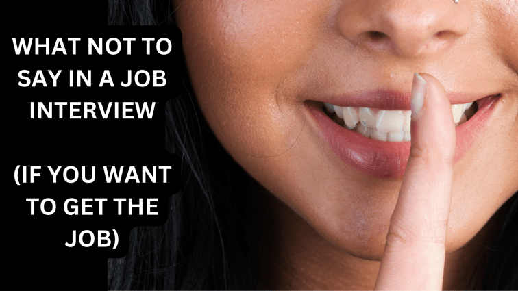 What Not to Say in a Job Interview (If You Want to Get the&nbsp;Job)