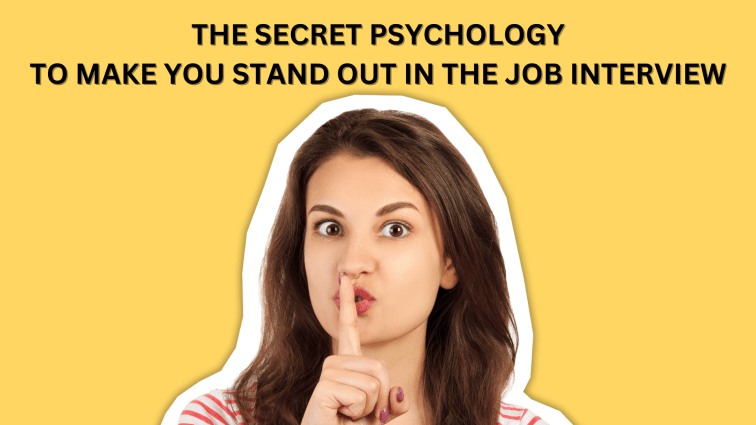 The Secret Psychology to Make You Stand Out in the Job&nbsp;Interview