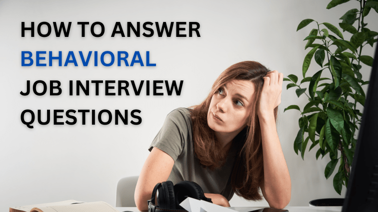 How to Answer Behavioral Job Interview&nbsp;Questions