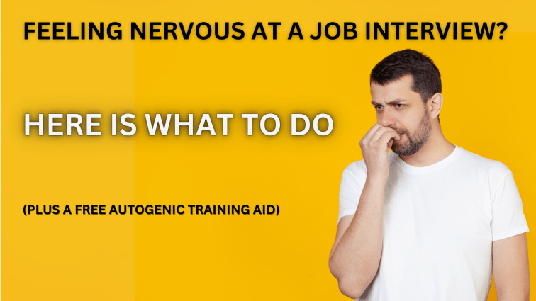Feeling Nervous at a Job Interview? Here Is What to Do (Plus a Free Autogenic Training&nbsp;Aid)