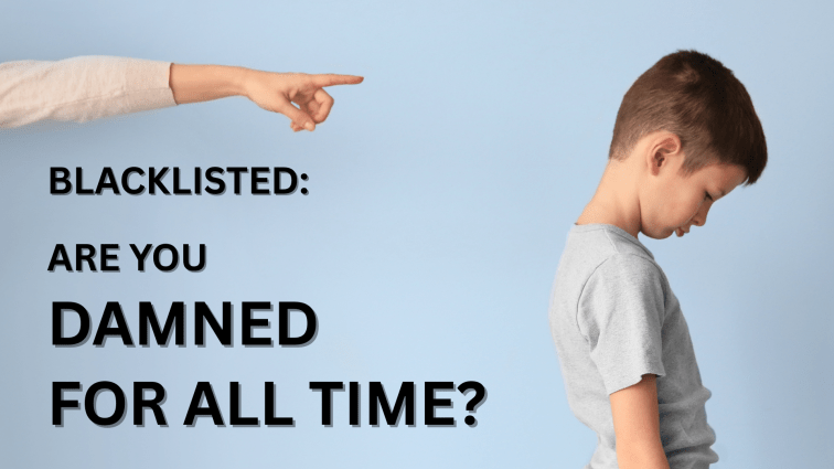 Blacklisted: Are You Damned for All&nbsp;Time?