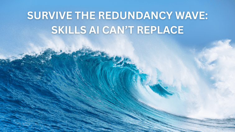 Survive the Redundancy Wave: Skills AI Can’t&nbsp;Replace
