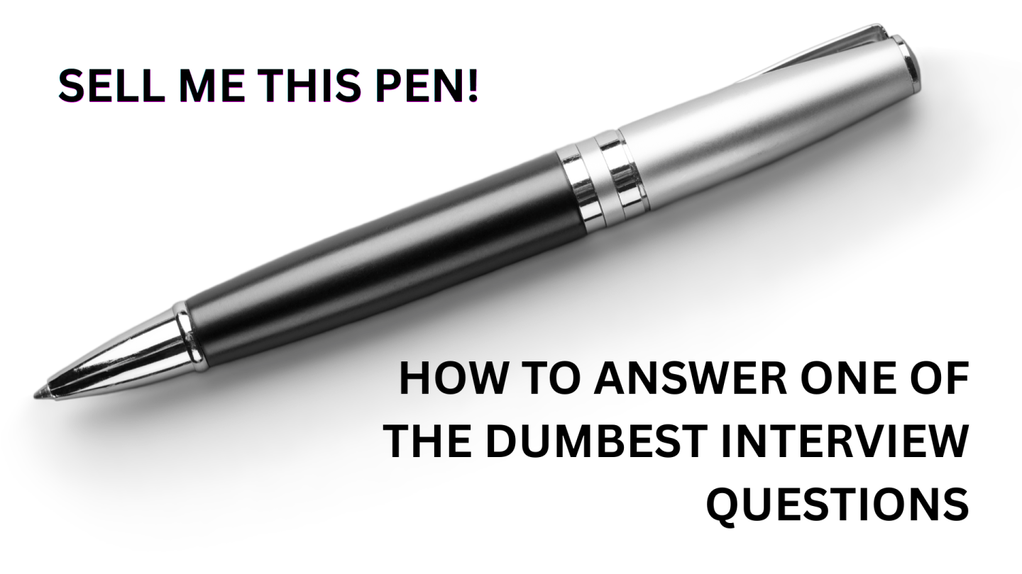 “Sell Me This Pen!” — How to Answer One of the Dumbest Interview ...